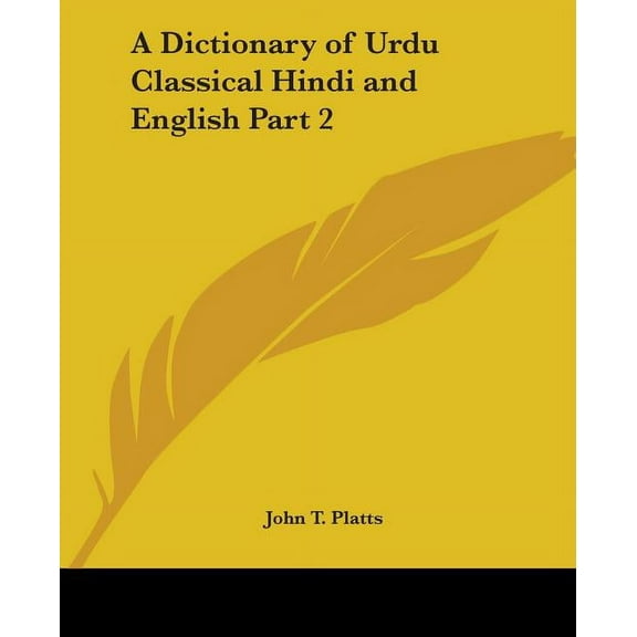 A Dictionary of Urdu Classical Hindi and English Part 2 (Paperback)