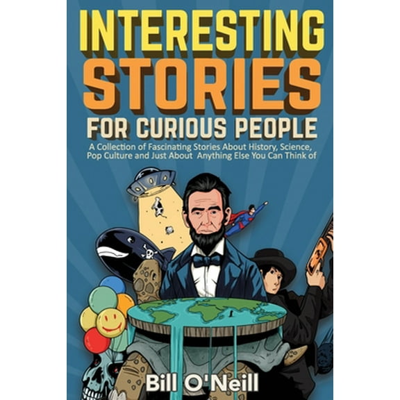 Pre-Owned Interesting Stories For Curious People: A Collection of Fascinating Stories About History, Science, Pop Culture and Just About Anything Else You Can T (Paperback) 164845044X 9781648450440