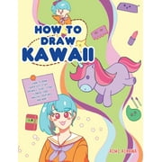 How to Draw Kawaii: Learn to Draw Super Cute Stuff - Animals, Chibi, Items, Flowers, Food, Magical Creatures and More! (Paperback)