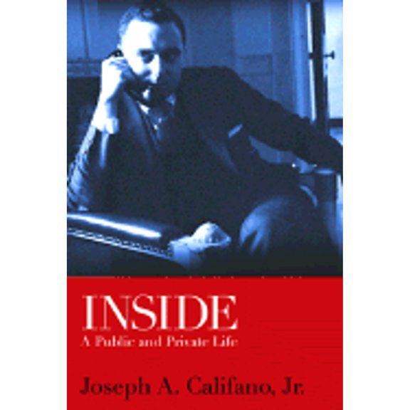 Inside: A Public and Private Life (Hardcover) by Mr. Joseph A Califano