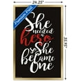 thumbnail image 3 of She needed a hero, so she became one Wall Poster, 22.375" x 34", Framed, 3 of 3