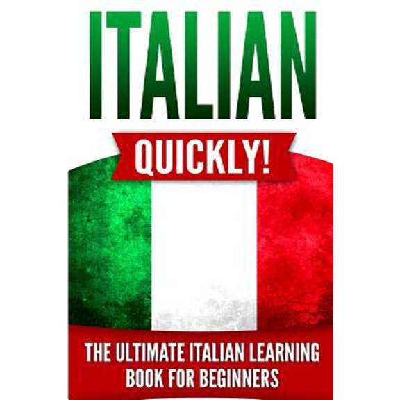 Pre-Owned Italian Quickly!: The Ultimate Italian Learning Book for Beginners (Paperback)