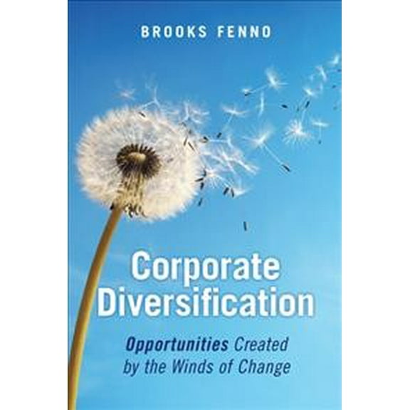 Corporate Diversification: Opportunities Created by the Winds of Change (Hardcover)