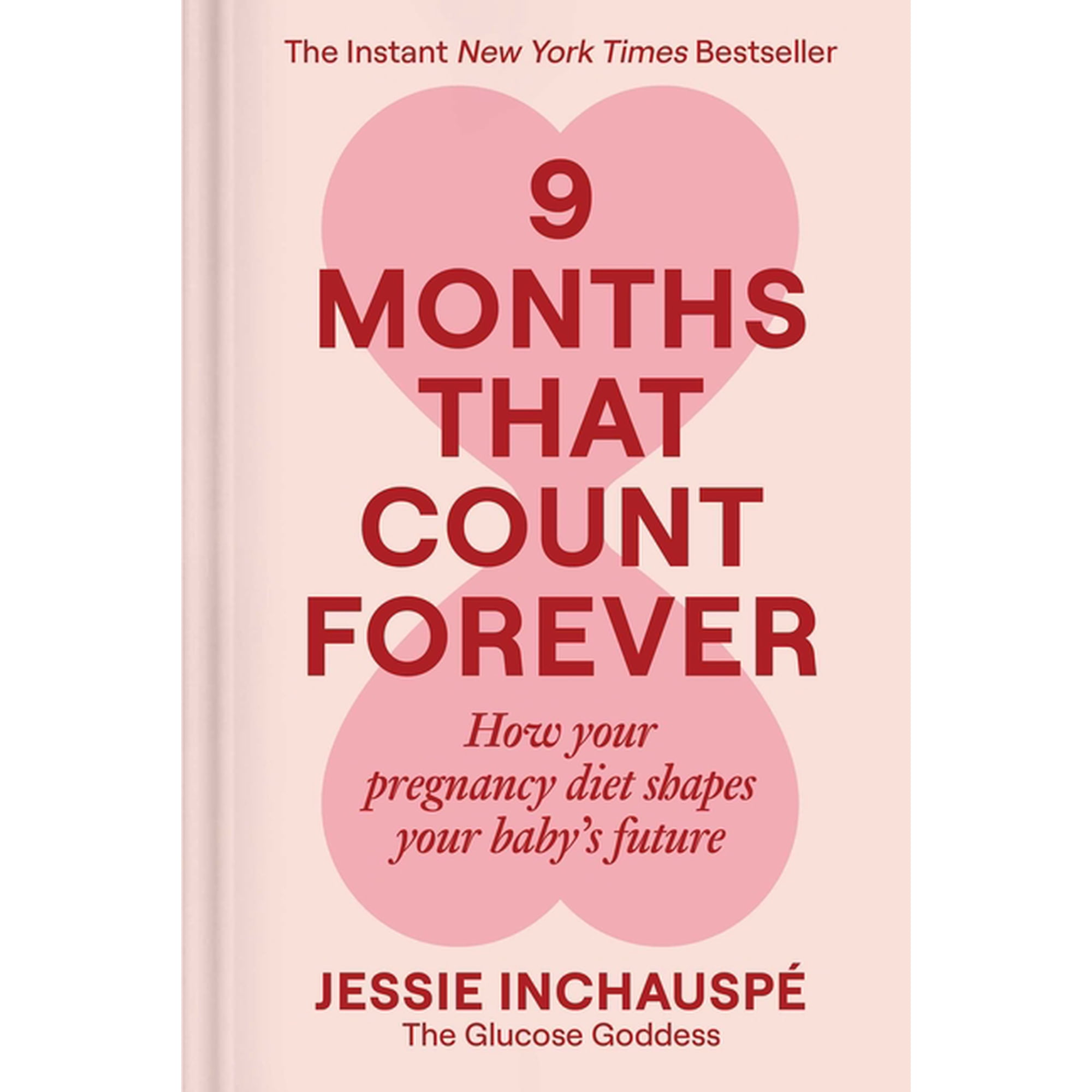 9 Months That Count Forever: How Your Pregnancy Diet Shapes Your Baby's Future, (Hardcover)