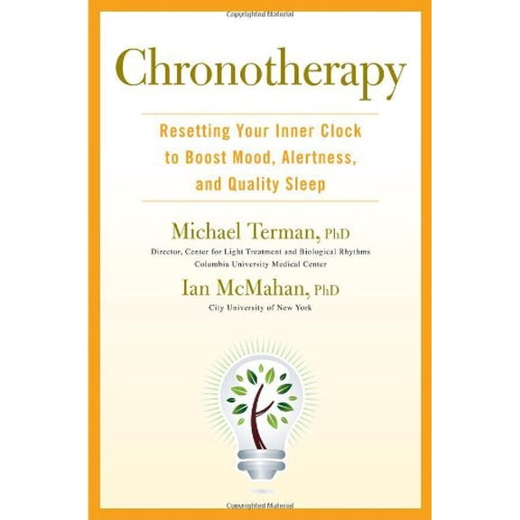 Pre-Owned Chronotherapy: Resetting Your Inner Clock to Boost Mood, Alertness, and Quality Sleep (Hardcover) 1583334726 9781583334720