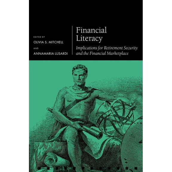 Pension Research Council Financial Literacy: Implications for Retirement Security and the Financial Marketplace, (Hardcover)