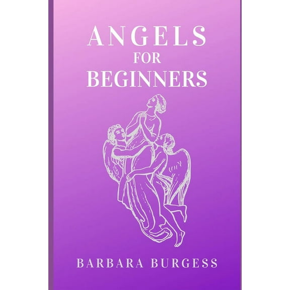 Angels for Beginners, (Paperback)