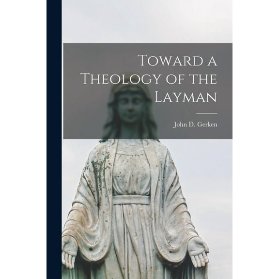 Toward a Theology of the Layman, (Paperback)
