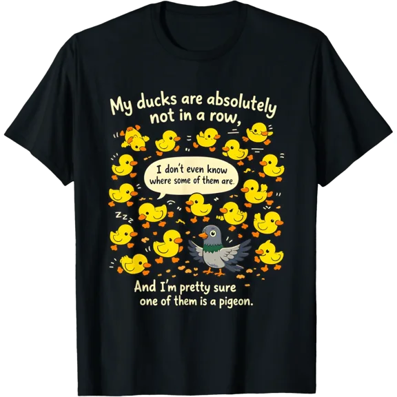 My Ducks Are Not In A Row Pigeon T-Shirt