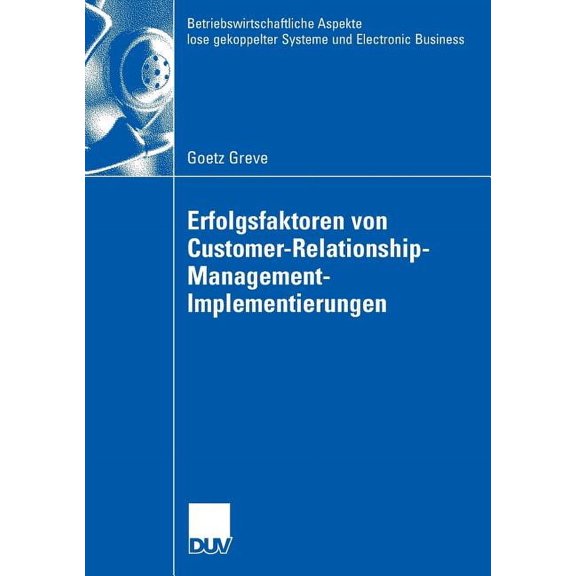Betriebswirtschaftliche Aspekte Lose Gek Erfolgsfaktoren Von Customer-Relationship-Management-Implementierungen, (Paperback)