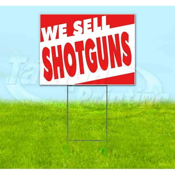 We Sell Shotguns (18"" X 24"") Yard Sign, Includes Metal Step Stake
