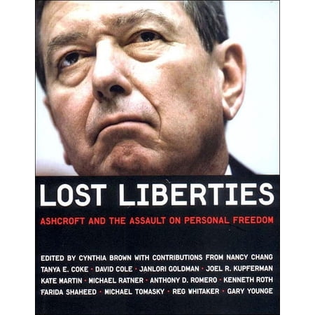 Lost Liberties: Ashcroft and the Assault on Personal Freedom (Paperback)