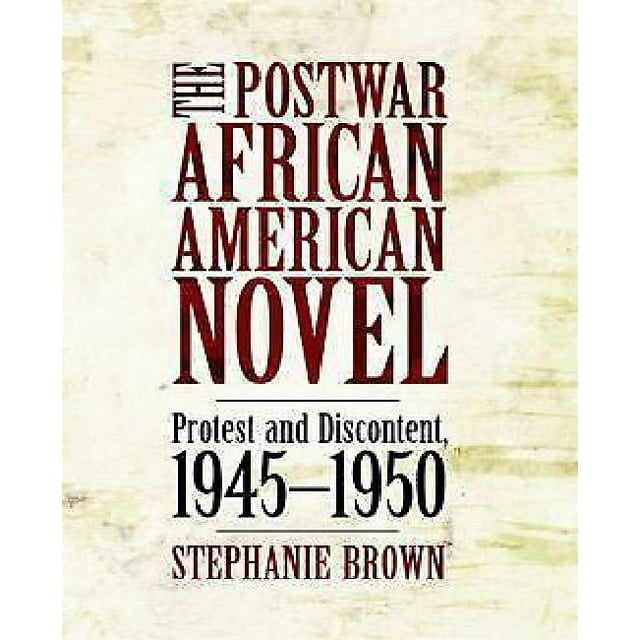 The Postwar African American Novel: Protest and Discontent, 1945-1950