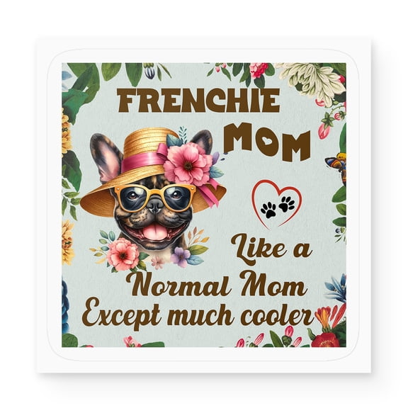 French Bulldog Mom Like a Normal Mom Except Much Cooler Happy Mother's Day Vinyl Sticker Dog Lover Gifts Waterproof Decal Art Decor - 02004
