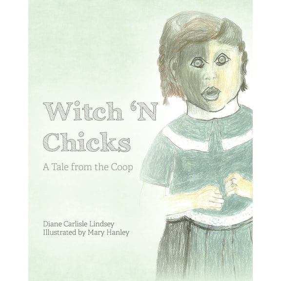 Witch 'N Chicks: A Tale from the Coop, (Paperback)