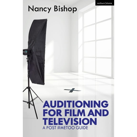 Auditioning for Film and Television: A Post #Metoo Guide, (Paperback)