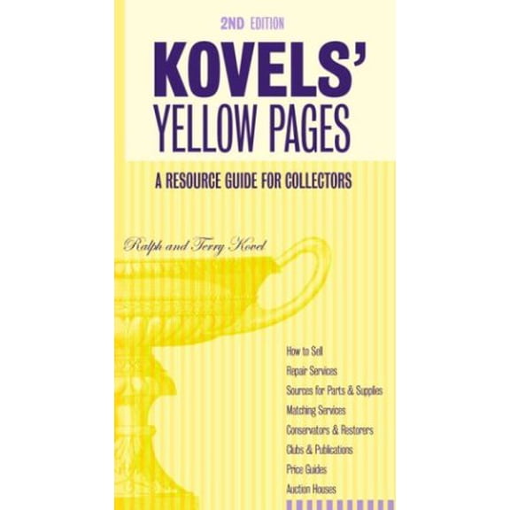 Pre-Owned Kovels' Yellow Pages, 2nd Edition A Resource Guide for Collectors: A Collector's Directory of Names, Addresses, Telephone and Fax Numbers, E-Mail, and ... Selling, Fixing and Pricing Your A