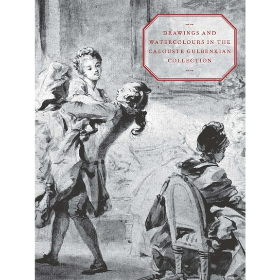 Drawings and Watercolours in the Calouste Gulbenkian Collection, (Hardcover)
