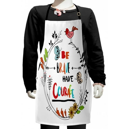 

Saying Kids Apron Be Brave Have Courage Motivational Lettering in Scribbled Wreath Birds and Butterfly Boys Girls Apron Bib with Adjustable Ties for Cooking Baking Painting Multicolor by Ambesonne