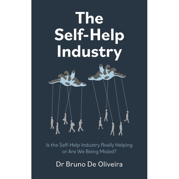 The Self-Help Industry: Is the Self-Help Industry Really Helping or Are We Being Misled?, (Paperback)