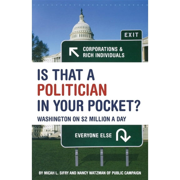 Is That a Politician in Your Pocket?: Washington on $2 Million a Day, (Paperback)