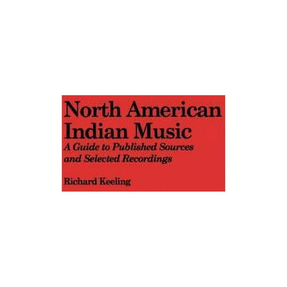 Routledge Music Bibliographies North American Indian Music: A Guide to Published Sources and Selected Recordings, (Hardcover)