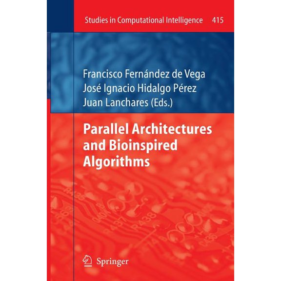 Studies in Computational Intelligence Parallel Architectures and Bioinspired Algorithms, Book 415, (Paperback)