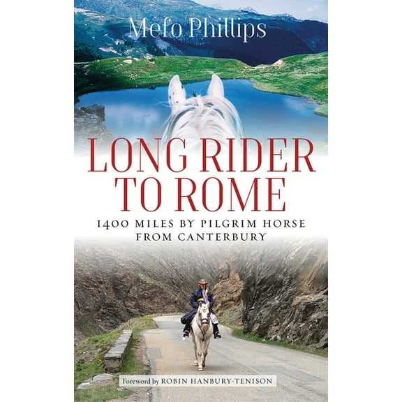 Long Rider to Rome : 1,400 Miles by Pilgrim Horse from Canterbury (Paperback)