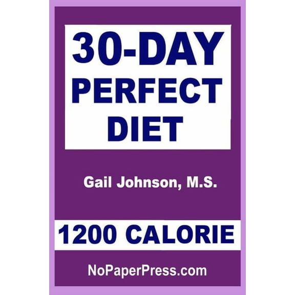30-Day Perfect Diet - 1200 Calorie (Paperback) by Gail Johnson