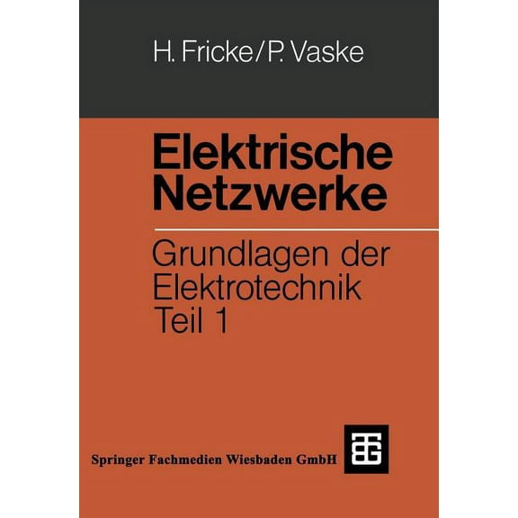 Leitfaden Der Elektrotechnik Elektrische Netzwerke: Grundlagen Der Elektrotechnik Teil 1, (Paperback)