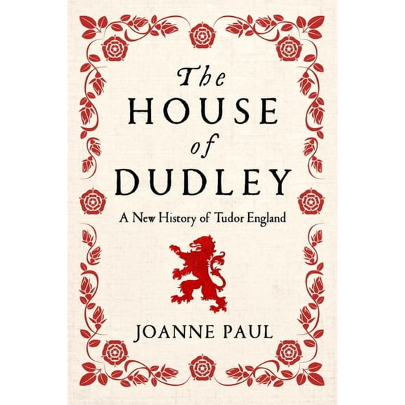 The House of Dudley: A New History of Tudor England, (Paperback)