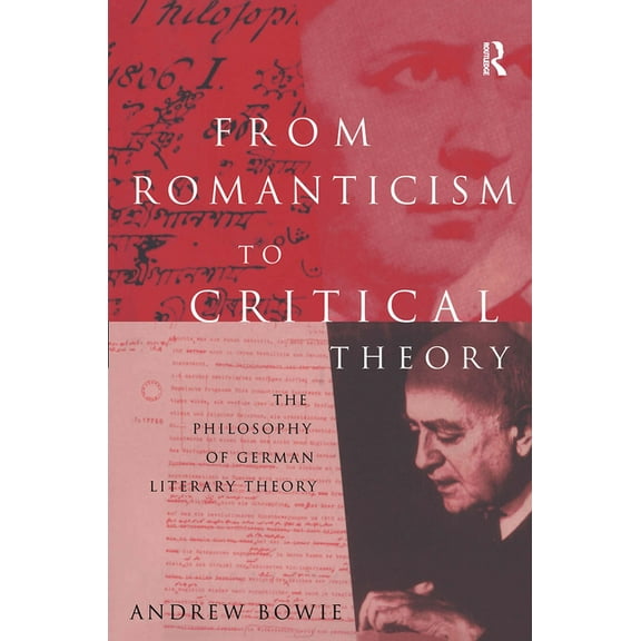 From Romanticism to Critical Theory: The Philosophy of German Literary Theory, (Paperback)
