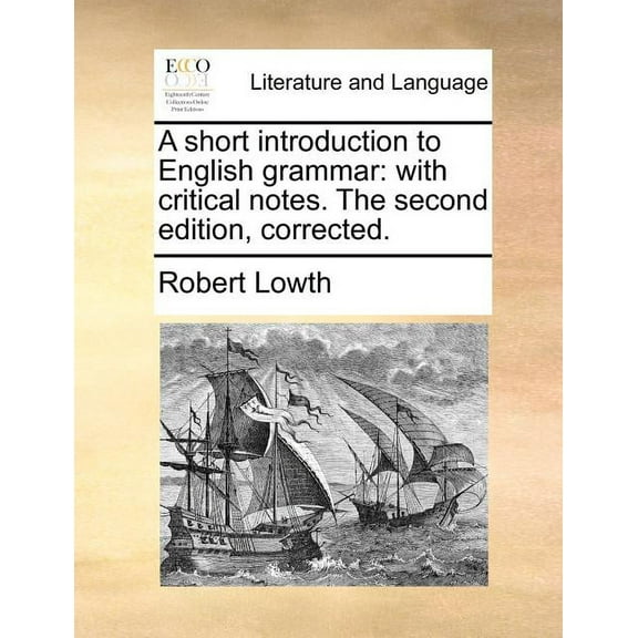 A Short Introduction to English Grammar : With Critical Notes. the Second Edition, Corrected. (Paperback)