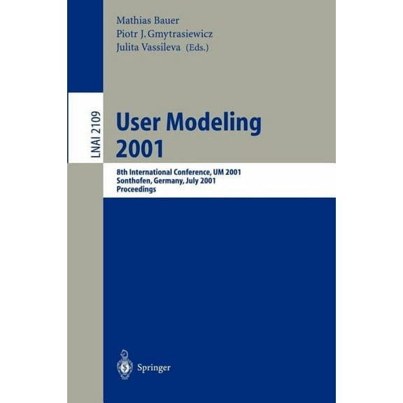 User Modeling 2001: 8th International Conference, Um 2001, Sonthofen, Germany, July 13-17, 2001. Proceedings, (Paperback)