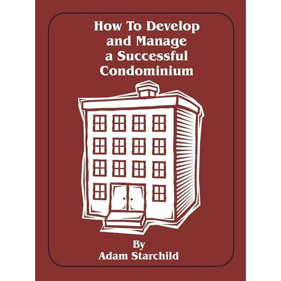 How to Develop and Manage a Successful Condominium (Paperback)
