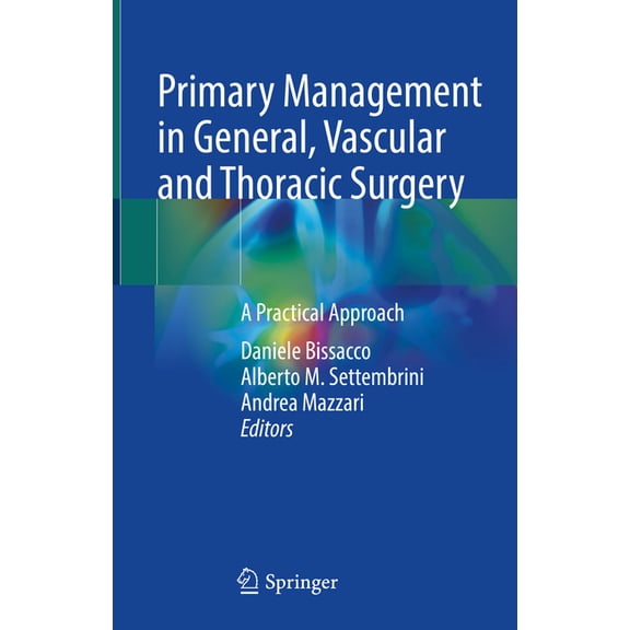 Primary Management in General, Vascular and Thoracic Surgery: A Practical Approach, (Hardcover)