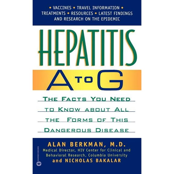 Hepatitis A to G: The Facts You Need to Know about All the Forms of This Dangerous Disease, (Paperback)