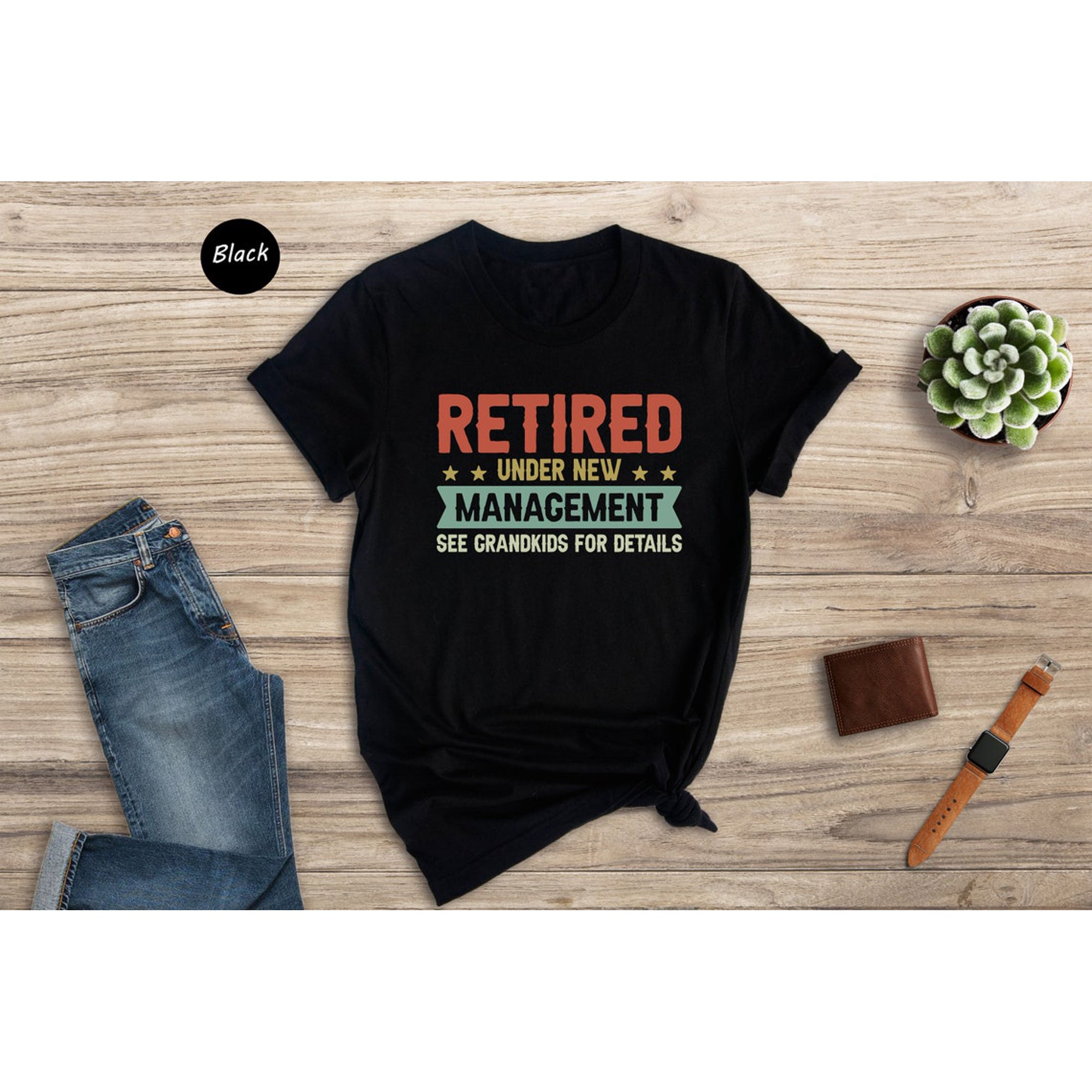 Retired Under New Management Grandpa Shirt, Father'S Day