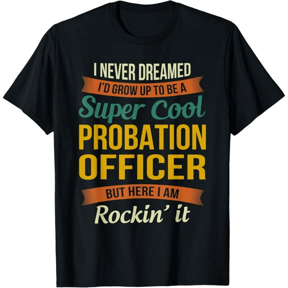 Probation Officer Gifts - Funny Appreciation T-Shirt