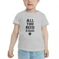 thumbnail image 2 of All You Need Is Love And A Dog Cute Toddler T-Shirts for Boys Girls (Gray, 5/6T), 2 of 5