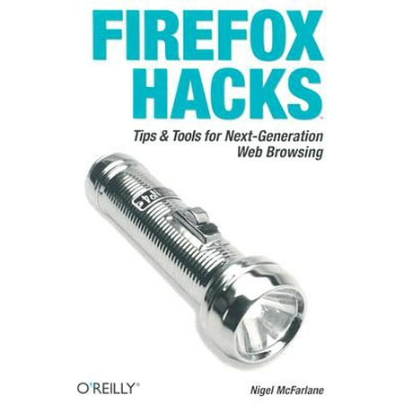 Firefox Hacks : Tips & Tools for Next-Generation Web (Best Device For Web Browsing)