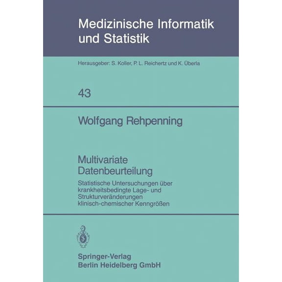 Medizinische Informatik, Biometrie Und E Multivariate Datenbeurteilung: Statistische Untersuchungen Über Krankheitsbedingte Lage- Und Strukturveränderungen Klini, Book 43, (Paperback)