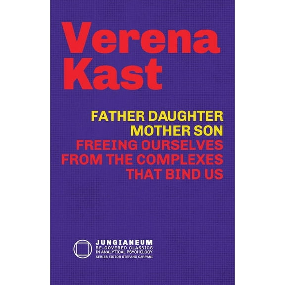 Father-Daughter, Mother-Son : Freeing Ourselves from the Complexes That Bind Us (Paperback)