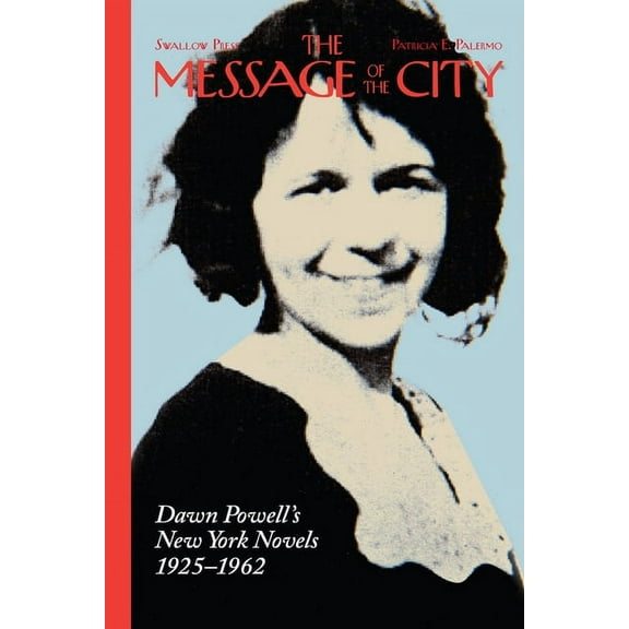 The Message of the City: Dawn Powell's New York Novels, 1925-1962, (Hardcover)
