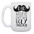 thumbnail image 2 of ThisWear Funny Dad Mug At Least You Don't Have Ugly Children Best Dad Gift for Fathers Day Dad Gag Gift or Dads Birthday Gifts from Daughter or Son 15oz Coffee Mug, 2 of 4