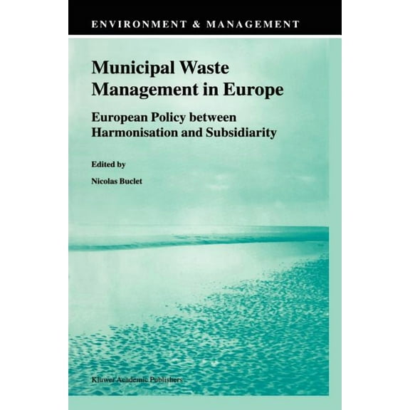 Environment & Management Municipal Waste Management in Europe: European Policy Between Harmonisation and Subsidiarity, Book 11, (Paperback)
