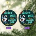 thumbnail image 2 of Siberian Husky Dad Like a Regular Dad Only Cooler Happy Father's Day Ceramic Round Ornament Husky Dog Lover Gifts Home Tree Decor - 02007, 2 of 5