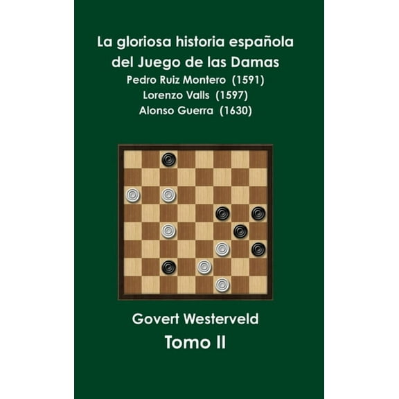 La gloriosa historia espaÃ±ola del Juego de las Damas - Tomo II, (Hardcover)