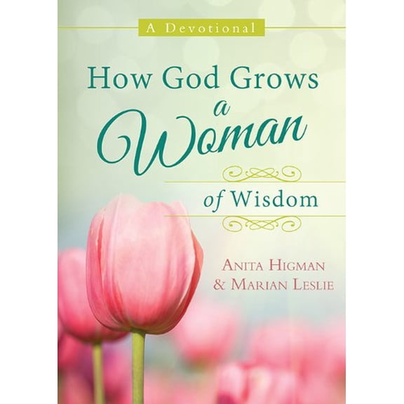 Pre-Owned How God Grows a Woman of Wisdom: A Devotional, 9781624168338, 1624168337, Paperback,