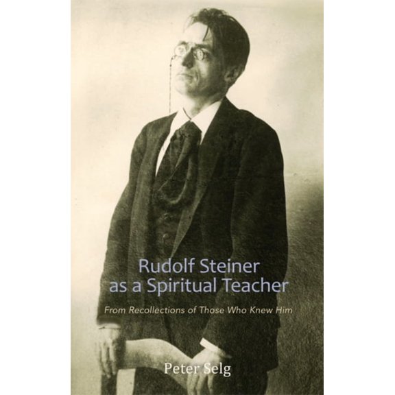 Rudolf Steiner as a Spiritual Teacher: From Recollections of Those Who Knew Him (Paperback)